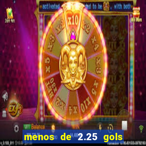 menos de 2.25 gols o que significa